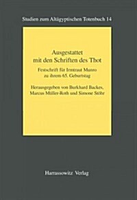 Ausgestattet Mit Den Schriften Des Thot: Festschrift Fur Irmtraut Munro Zu Ihrem 65. Geburtstag (Paperback)