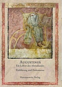 Augustinus, Ein Lehrer Des Abendlandes: Einfuhrung Und Dokumente (Paperback)