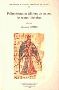 Palimpsestes Et Editions de Textes: Les Textes Litteraires: Actes Du Colloque Tenu a Louvain-La-Neuve (Septembre 2003) (Paperback)