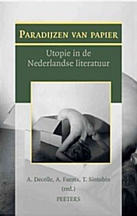 Paradijzen Van Papier: Utopie in de Nederlandse Literatuur (Paperback)