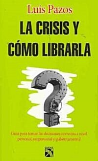 La crisis y como librarla/ The Crisis and How to Free Yourself From it (Paperback)