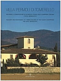 Villa Permoli Di Tomerello: Recupero E Conservazione Di Un Edificio Storico Della Campagna Toscana. Lhotel Granducato / Recovery and Maintenance o (Hardcover)