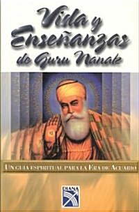 Vida y ensenanzas de Guru Nanak/ Life and Teaching of Guru Nanak (Paperback)