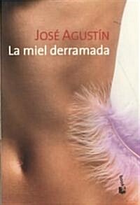 La miel derramada/ The Spilled Honey (Paperback)