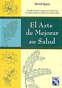 El arte de mejorar su salud/ The Art of Better Your Health (Paperback)