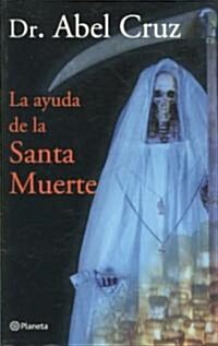 La ayuda de la santa muerte/ The Help of the Holy Death (Paperback)