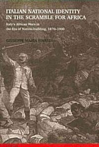 Italian National Identity in the Scramble for Africa: Italys African Wars in the Era of Nation-Building, 1870-1900 (Paperback)