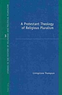 A Protestant Theology of Religious Pluralism (Paperback, 1st)