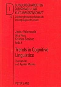 Trends in Cognitive Linguistics: Theoretical and Applied Models (Paperback)