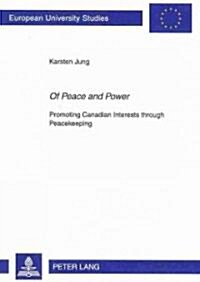첦f Peace and Power? Promoting Canadian Interests Through Peacekeeping (Paperback)
