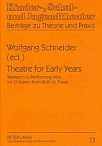 Theatre for Early Years: Research in Performing Arts for Children from Birth to Three (Hardcover)