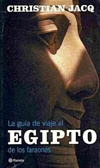 La guia de viajes al Egipto de los Faraones/ The Travel Guide to Egypt of the Pharaohs (Paperback)