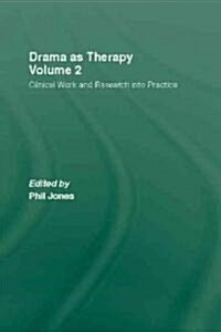 Drama as Therapy Volume 2 : Clinical Work and Research into Practice (Hardcover)