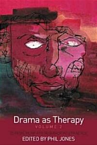 Drama as Therapy Volume 2 : Clinical Work and Research into Practice (Paperback)