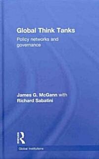 Global Think Tanks : Policy Networks and Governance (Hardcover)