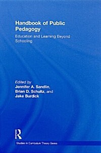 Handbook of Public Pedagogy : Education and Learning Beyond Schooling (Hardcover)