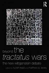 Beyond the Tractatus Wars : The New Wittgenstein Debate (Paperback)