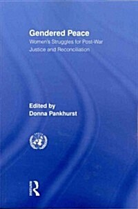 Gendered Peace : Womens Struggles for Post-War Justice and Reconciliation (Paperback)
