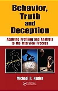 Behavior, Truth and Deception: Applying Profiling and Analysis to the Interview Process (Hardcover)