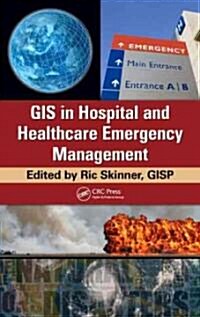 GIS in Hospital and Healthcare Emergency Management [With CDROM] (Hardcover)