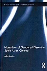 Narratives of Gendered Dissent in South Asian Cinemas (Hardcover)