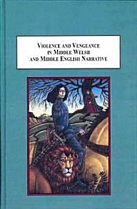 Violence and Vengeance in Middle Welsh and Middle English Narrative (Hardcover)