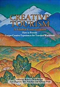 Creative Tourism, a Global Conversation (Paperback)