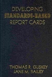 Developing Standards-Based Report Cards (Hardcover)