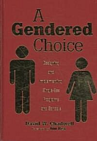 A Gendered Choice: Designing and Implementing Single-Sex Programs and Schools (Hardcover)