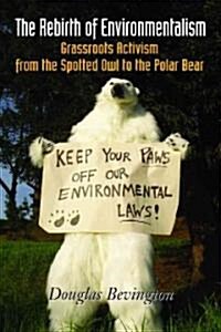 The Rebirth of Environmentalism: Grassroots Activism from the Spotted Owl to the Polar Bear (Paperback)