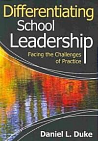 Differentiating School Leadership: Facing the Challenges of Practice (Paperback)