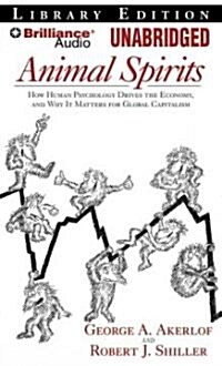 Animal Spirits: How Human Psychology Drives the Economy, and Why It Matters for Global Capitalism (Audio CD, Library)