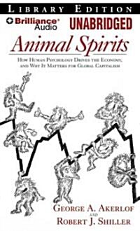 Animal Spirits: How Human Psychology Drives the Economy, and Why It Matters for Global Capitalism (MP3 CD, Library)