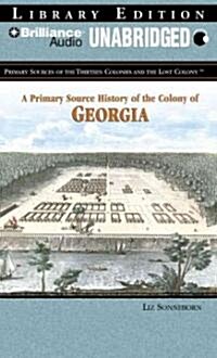 A Primary Source History of the Colony of Georgia (MP3, Unabridged)