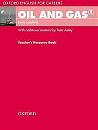 Oxford English for Careers: Oil and Gas 1: Teachers Resource Book : A course for pre-work students who are studying for a career in the oil and gas in (Paperback)