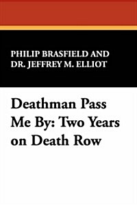 Deathman Pass Me by: Two Years on Death Row (Hardcover)