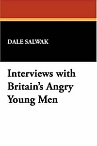 Interviews with Britains Angry Young Men (Paperback)
