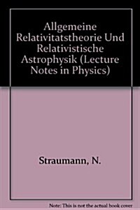 Allegmeine Relativitaltstheorie Und Relativistische Astrophysik (Hardcover)