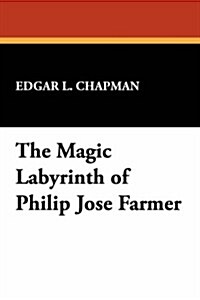 The Magic Labyrinth of Philip Jose Farmer (Paperback)