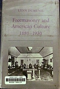 Freemasonry and American Culture, 1880-1930 (Hardcover)