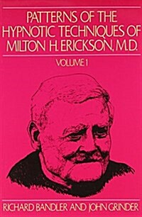 Patterns of the Hypnotic Techniques of Milton H. Erickson, M.D. (Paperback)