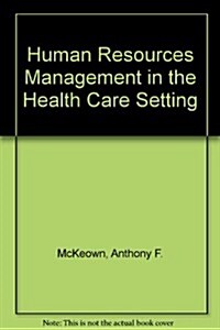 Human Resources Management in the Health Care Setting (Paperback)