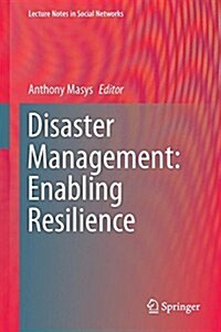Disaster Management: Enabling Resilience (Hardcover, 2015)