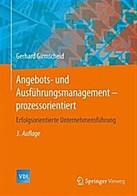 Angebots- Und Ausf?rungsmanagement-Prozessorientiert: Erfolgsorientierte Unternehmensf?rung (Hardcover, 3, 3. Aufl. 2015)