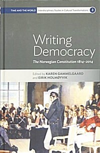 Writing Democracy : The Norwegian Constitution 1814-2014 (Hardcover)