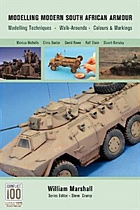 Modelling Modern South African Armour : Modelling Techniques, Walk-Arounds, Colours & Markings (Paperback)