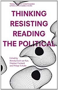 Thinking - Resisting - Reading the Political: Current Perspectives on Politics and Communities in the Arts Vol. 2 (Paperback)