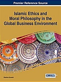 Islamic Ethics and Moral Philosophy in the Global Business Environment (Hardcover)