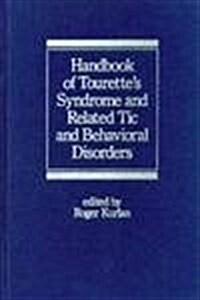 Handbook of Tourettes Syndrome and Related Tic and Behavioral Disorders (Hardcover)