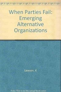 When parties fail : emerging alternative organizations